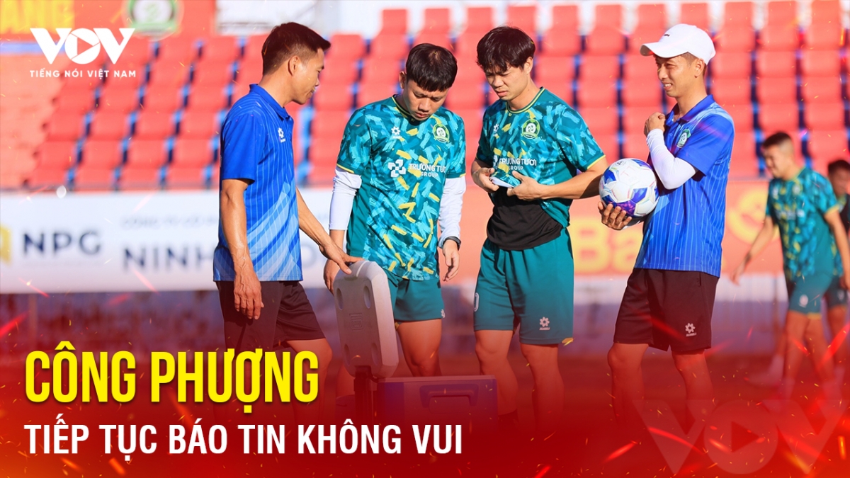 Tin bóng đá 10-2: Công Phượng tiếp tục báo tin không vui